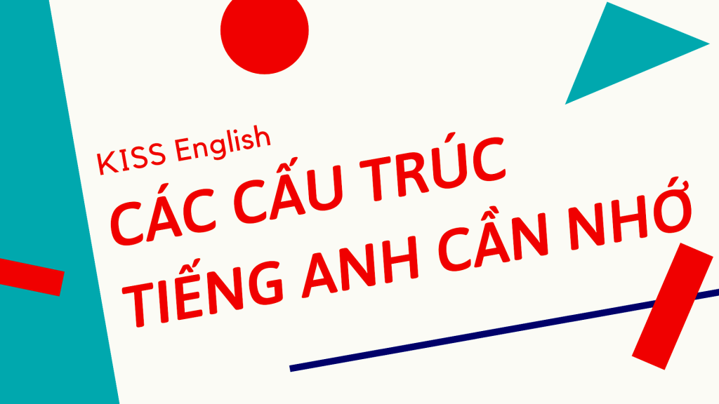 tong-hop-cau-truc-tieng-anh-phai-nho